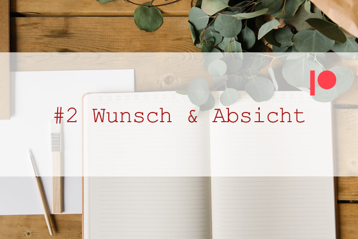 Wunsch & Absicht