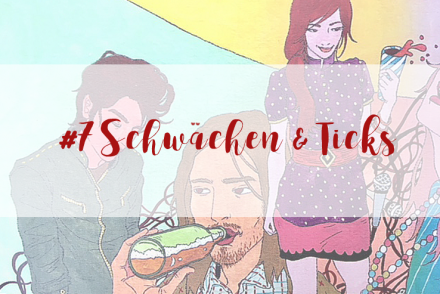 Schwächen und Ticks