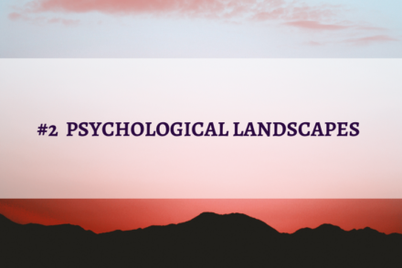 #2 PSYCHOLOGICAL LANDSCAPES Elemente einer Landschaft